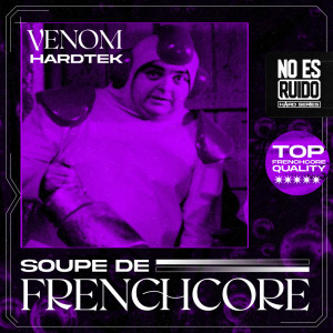 Dengarkan lagu Soupe de Frenchcore (Explicit) nyanyian Venom Hardtek dengan lirik