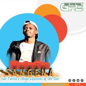 Listen to SANGENA (feat. Twitta, Mega uGeneral & Mr Dee) song with lyrics from MasterPru