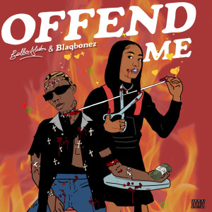 Offend Me (Explicit) dari Blaqbonez
