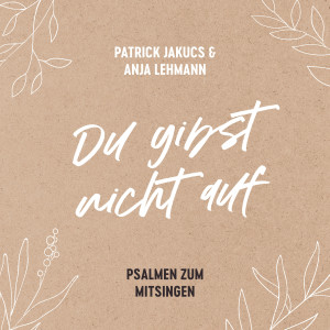 Psalmen zum Mitsingen的專輯Du gibst nicht auf