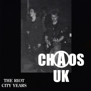 อัลบัม The Riot City Years (Explicit) ศิลปิน Chaos UK