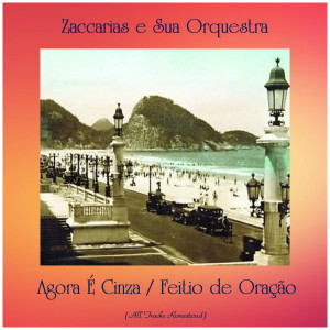 Listen to Feitio de Oração (Remastered 2017) song with lyrics from Zaccarias e Sua Orquestra