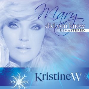 ดาวน์โหลดและฟังเพลง Mary Did You Know (Radio Mix) พร้อมเนื้อเพลงจาก Kristine W