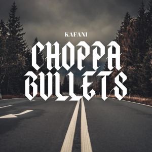 Album Choppa Bullets (Explicit) from Kafani