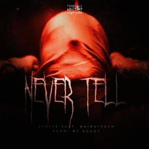 Stryve的專輯Never Tell (feat. Naimstream) (Explicit)