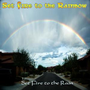 Set Fire to the Rain的专辑Set Fire to the Rainbow