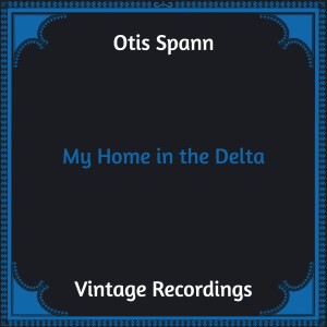 Otis Spann的专辑My Home in the Delta (Hq remastered)