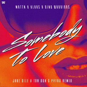 MATTN的專輯Somebody to Love (Jake Dile X Ton Don X Pytro Remix)