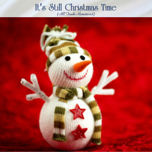 Various Artists的專輯It's Still Christmas Time (All Tracks Remastered)