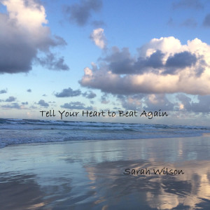 Dengarkan Tell Your Heart to Beat Again lagu dari Sarah Wilson dengan lirik