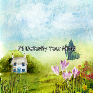 76 Detoxify Your Mind