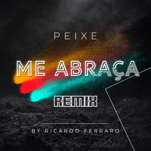 收聽Alexandre Peixe的Me Abraça (Remix)歌詞歌曲