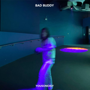 Album BAD BUDDY from YOUSONOISY