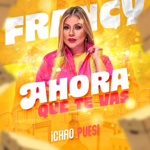 收聽Francy的Ahora Que Te Vas歌詞歌曲