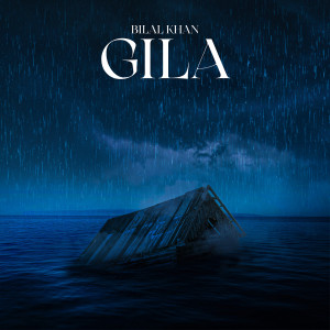 Listen to Gila song with lyrics from Bilal Khan