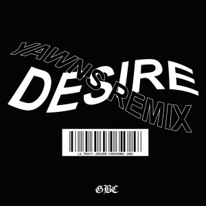 ดาวน์โหลดและฟังเพลง Desire (YAWNS Remix) พร้อมเนื้อเพลงจาก Lil Tracy