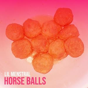Lil Menstral的專輯Horse Balls (Explicit)