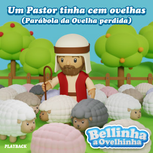Album Um pastor tinha cem ovelhas - Parábola da ovelha perdida (Playback) from Bellinha a Ovelhinha
