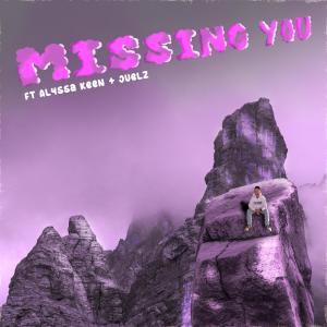 Missing You (feat. Juelz & Alyssa Keen) (Explicit)