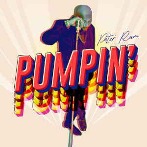 ดาวน์โหลดและฟังเพลง Pumpin' พร้อมเนื้อเพลงจาก Peter Ram