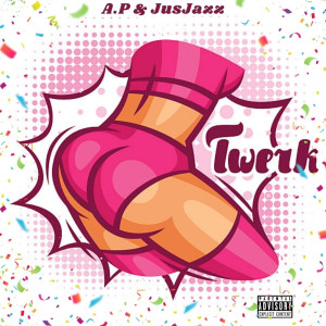Jus Jaz的专辑Twerk (Explicit)