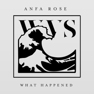 What Happened dari Anfa Rose