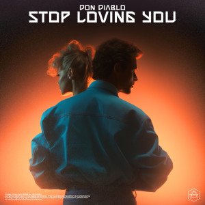 Dengarkan lagu Stop Loving You nyanyian Don Diablo dengan lirik