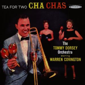 收聽The Tommy Dorsey Orchestra Starring Warren Covington的Tea for Two Cha Cha No. 2歌詞歌曲