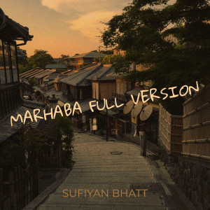 ดาวน์โหลดและฟังเพลง Marhaba (Full Version) พร้อมเนื้อเพลงจาก Sufiyan Bhatt