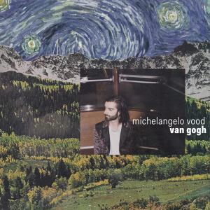 ดาวน์โหลดและฟังเพลง Van Gogh พร้อมเนื้อเพลงจาก Michelangelo Vood