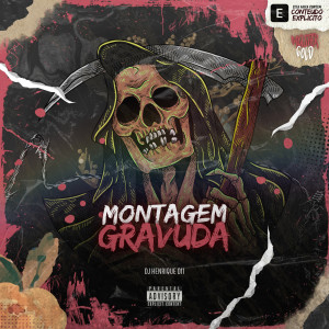 Listen to Montagem Gravuda (Explicit) song with lyrics from Dj Henrique 011