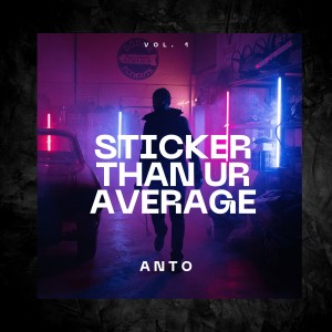 ดาวน์โหลดและฟังเพลง Sticker Than Ur Average พร้อมเนื้อเพลงจาก Anto