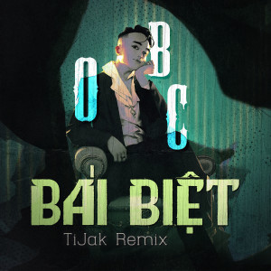 Bái Biệt (TiJak Remix) dari OBC