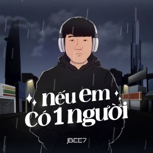 收听JBee7的Nếu Em Có 1 Người歌词歌曲