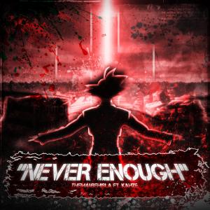 TheManBeHisLa的專輯Never Enough (feat. Kahze)