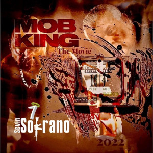 Listen to Mob King (The Movie 2022) song with lyrics from Sevin Soprano