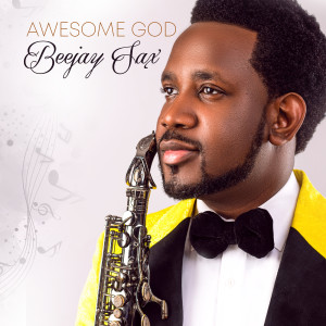收听Beejay Sax的Awesome God歌词歌曲