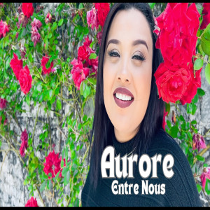 Listen to Entre Nous song with lyrics from Aurore