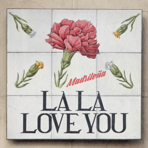 ดาวน์โหลดและฟังเพลง Madrileña พร้อมเนื้อเพลงจาก La La Love You