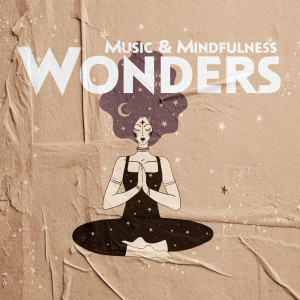 Album Music & Mindfulness Wonders (Discover Healing Benefits of Mindfulness) from Mindfulness Meditation Universe