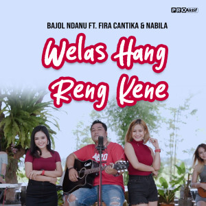 收听Bajol Ndanu的Welas Hang Reng Kene歌词歌曲