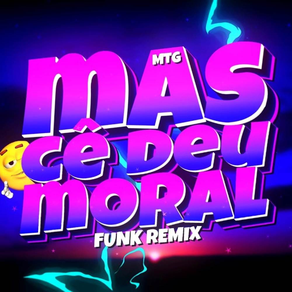 MTG - MAS CÊ DEU MORAL (FUNK REMIX)