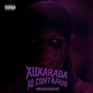 DJ Ramonstro的專輯Xuxarada Ao Contrário (Halloween Brasileiro) [Explicit]