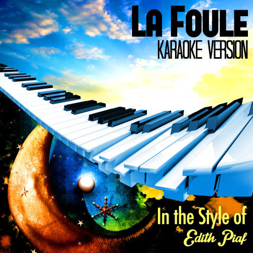 La Foule (In the Style of Edith Piaf) [Karaoke Version] (Karaoke Version)