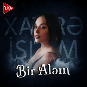 Listen to Bir Aləm song with lyrics from Xatirə İslam