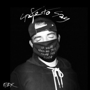Album Safe to Say (Explicit) from Edk