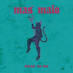 ดาวน์โหลดและฟังเพลง Dead to Me พร้อมเนื้อเพลงจาก Mas Malo