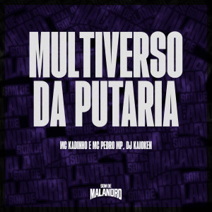ดาวน์โหลดและฟังเพลง Multiverso da Putaria (Explicit) พร้อมเนื้อเพลงจาก MC Kadinho