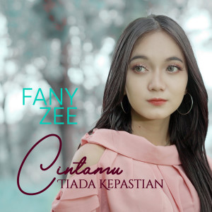 Listen to Cintamu Tiada Kepastian song with lyrics from Fany Zee