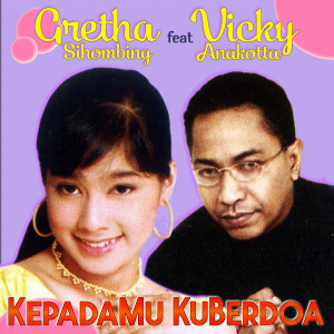 Listen to Kepadamu Kuberdoa song with lyrics from Gretha Sihombing